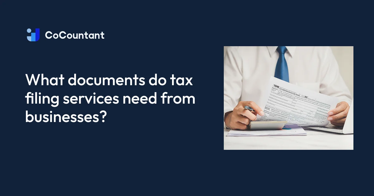 What Documents Do Tax Filing Services Need From Businesses? - CoCountant
