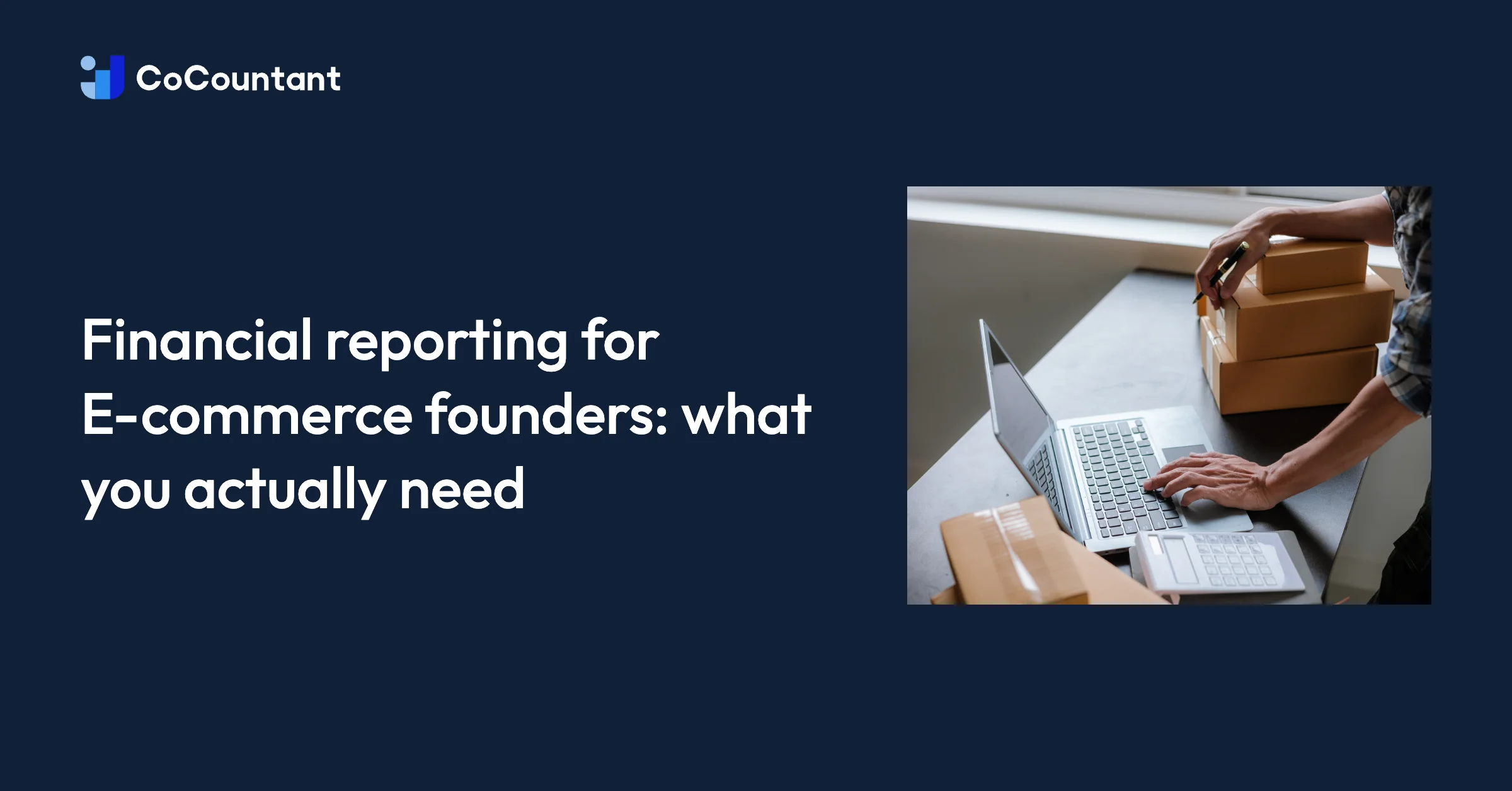 Financial Reporting for Ecommerce Founders [2026 Guide]